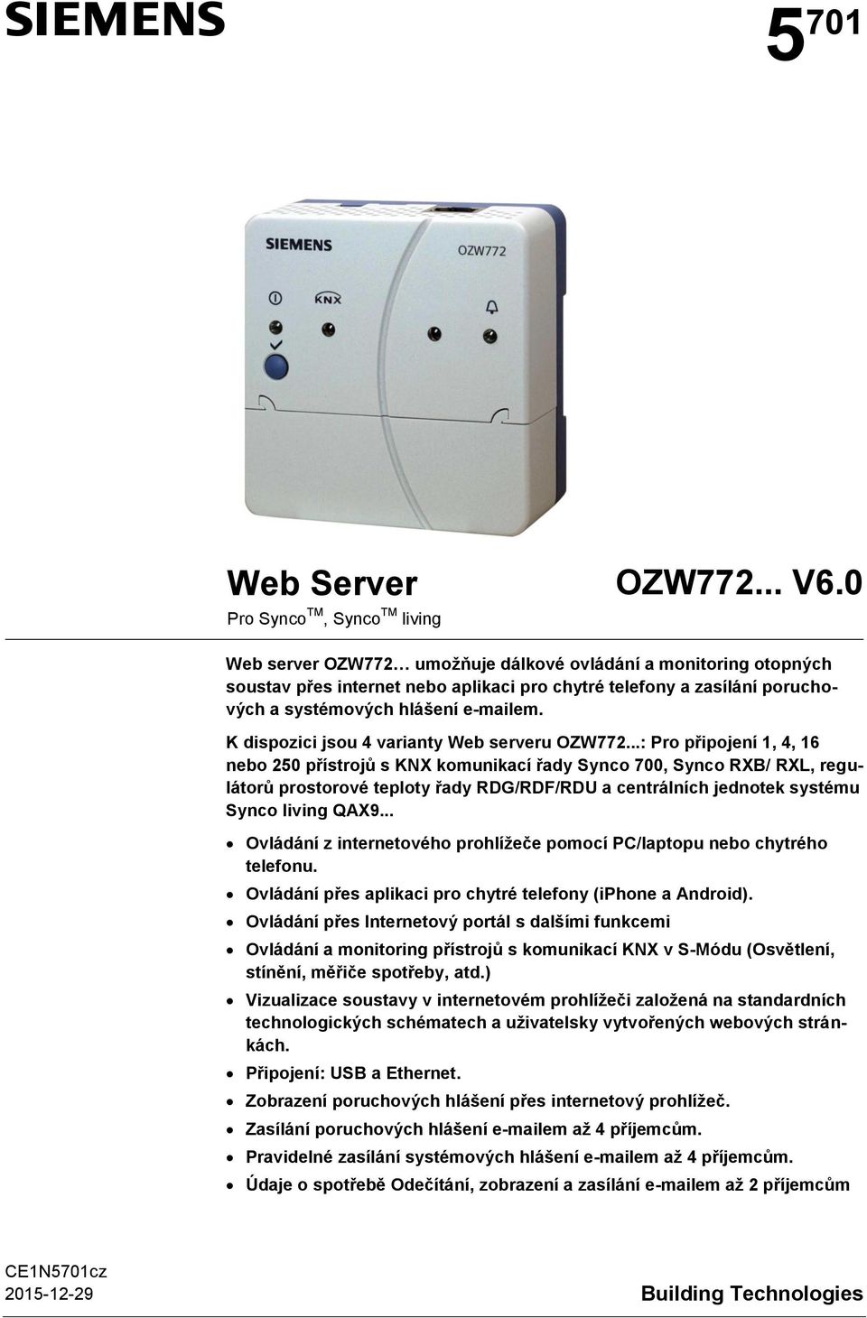 e-mailem. K dispozici jsou 4 varianty Web serveru OZW772.