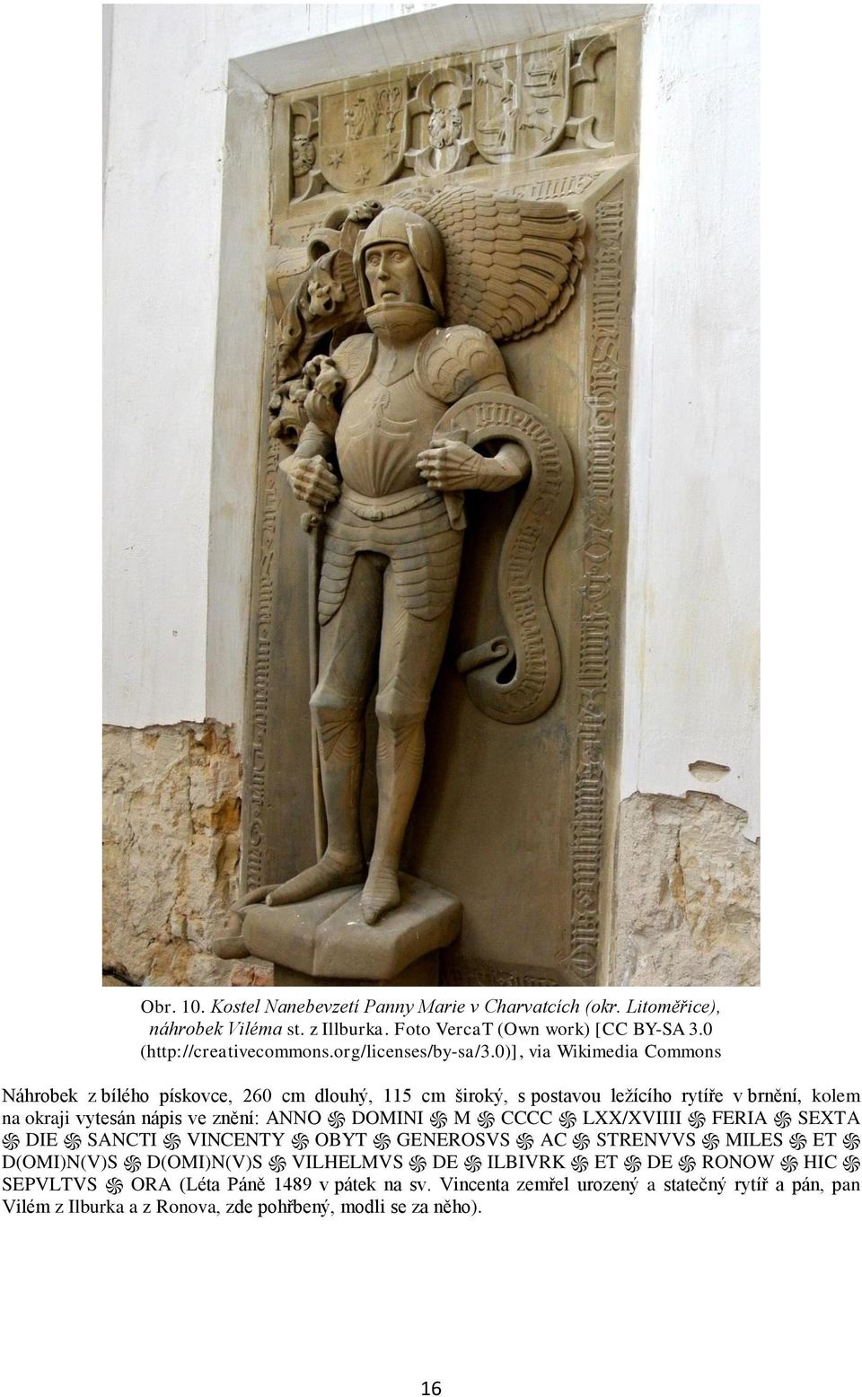 0)], via Wikimedia Commons Náhrobek z bílého pískovce, 260 cm dlouhý, 115 cm široký, s postavou ležícího rytíře v brnění, kolem na okraji vytesán nápis ve znění: ANNO