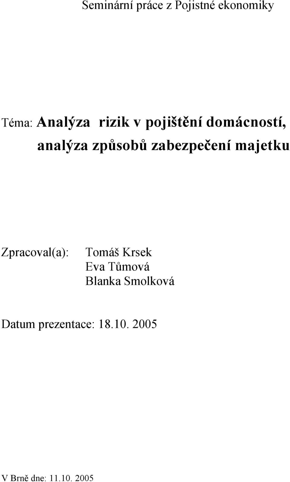 zabezpečení majetku Zpracoval(a): Tomáš Krsek Eva