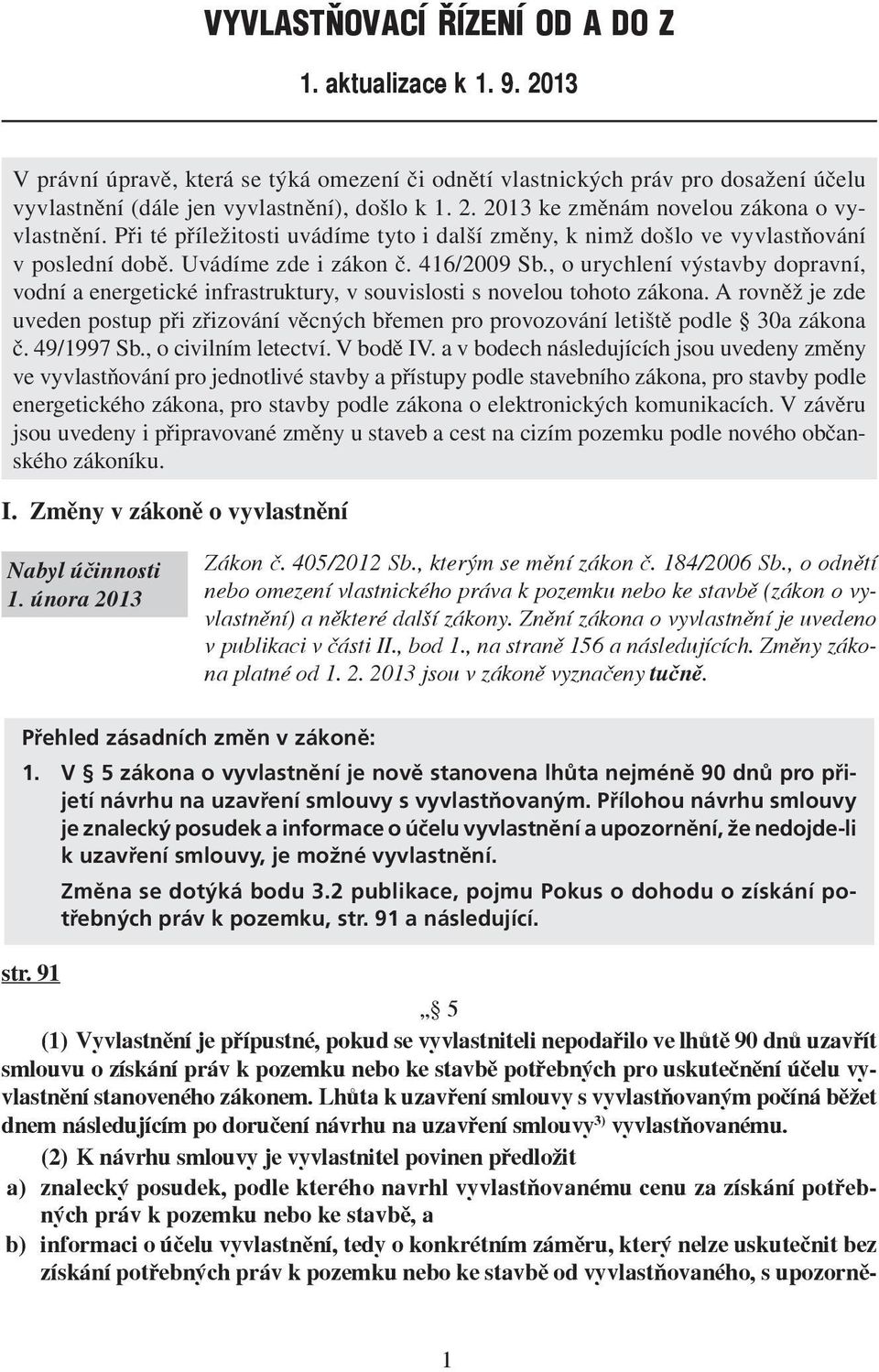 , o urychlení výstavby dopravní, vodní a energetické infrastruktury, v souvislosti s novelou tohoto zákona.