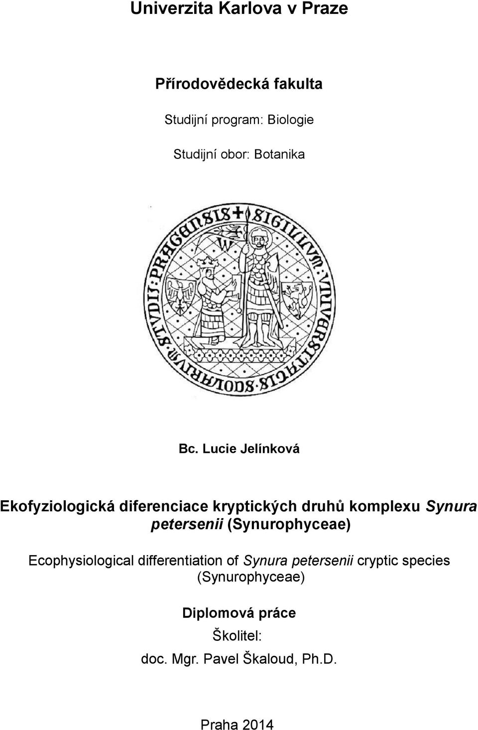 Lucie Jelínková Ekofyziologická diferenciace kryptických druhů komplexu Synura ersenii