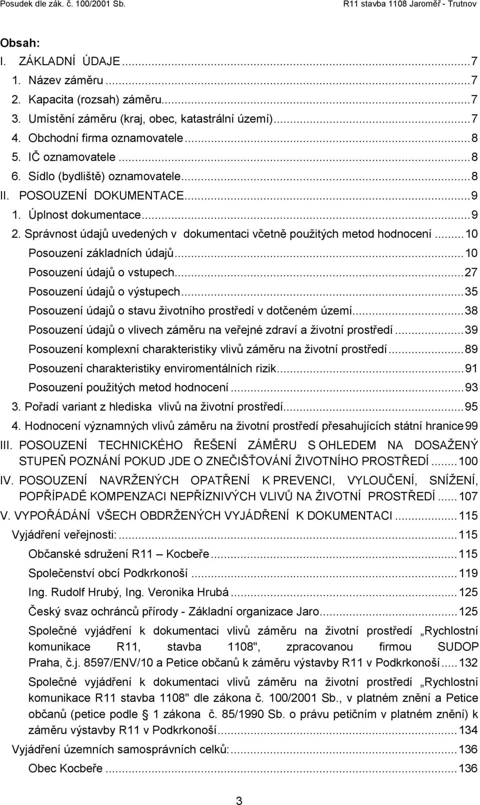 ..10 Posouzení údajů o vstupech...27 Posouzení údajů o výstupech...35 Posouzení údajů o stavu životního prostředí v dotčeném území.