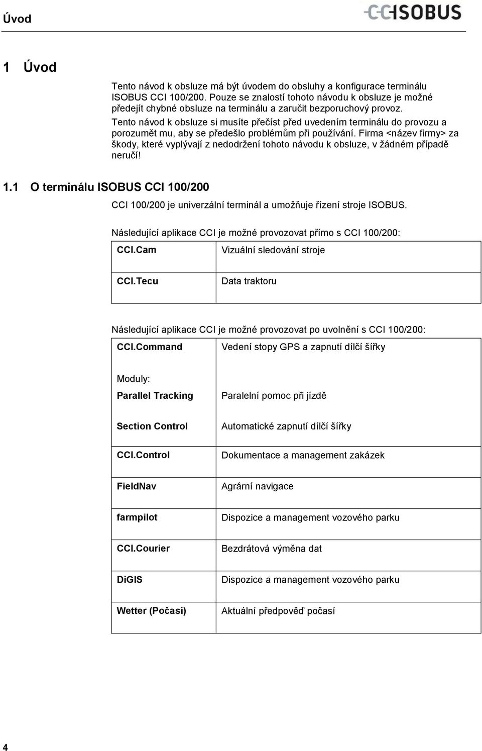 Tento návod k obsluze si musíte přečíst před uvedením terminálu do provozu a porozumět mu, aby se předešlo problémům při používání.