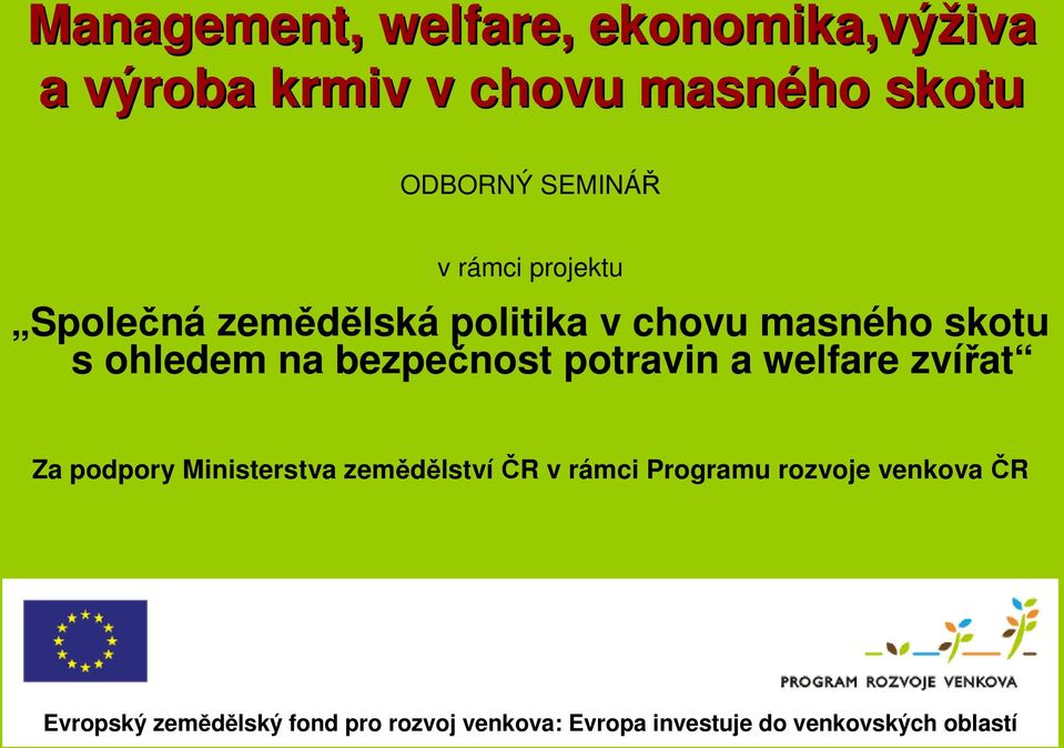 bezpečnost potravin a welfare zvířat Za podpory Ministerstva zemědělství ČR v rámci Programu
