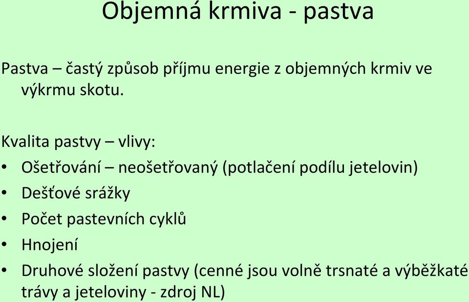 Kvalita pastvy vlivy: Ošetřování neošetřovaný (potlačení podílu jetelovin)