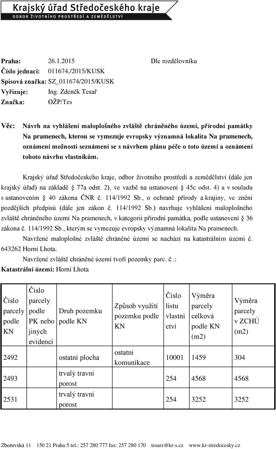 možnosti seznámení se s návrhem plánu péče o toto území a oznámení tohoto návrhu vlastníkům.