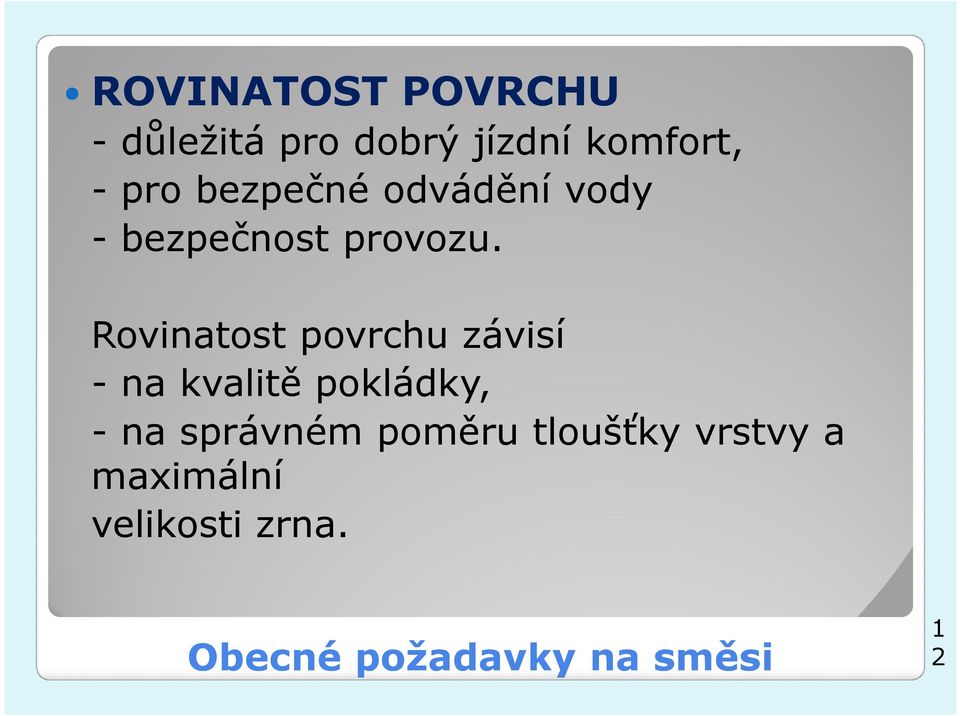 Rovinatost povrchu závisí - na kvalitě pokládky, - na správném