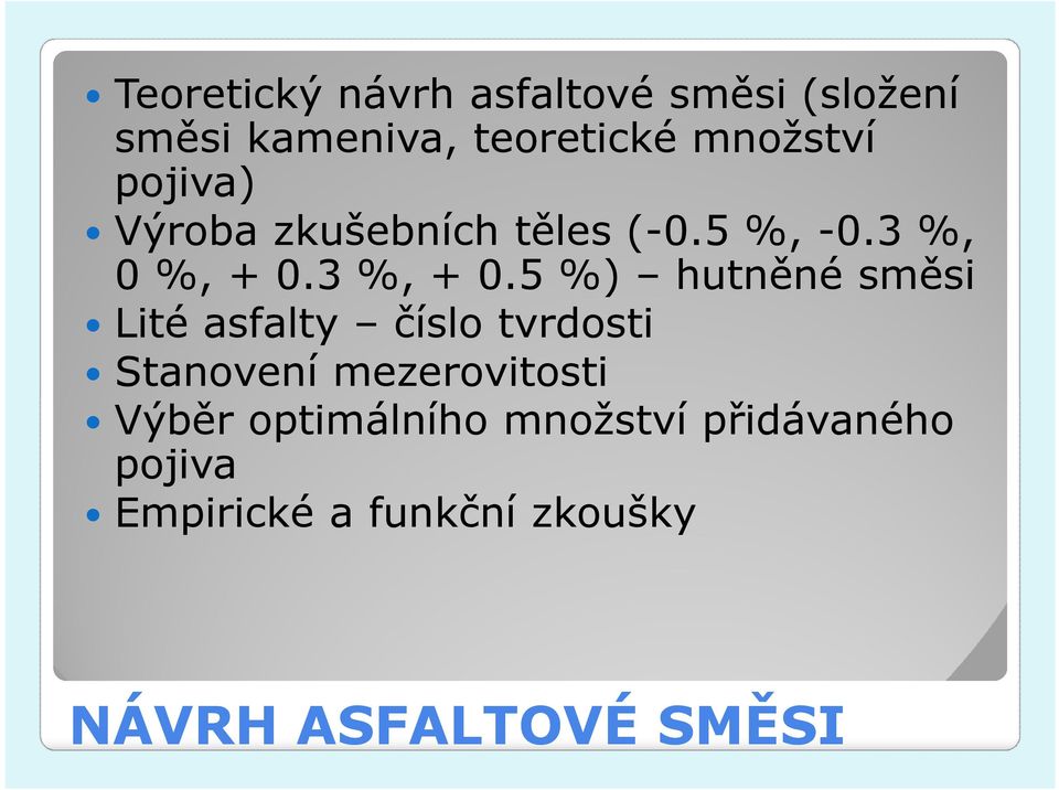 5 %) hutněné směsi Lité asfalty číslo tvrdosti Stanovení mezerovitosti Výběr