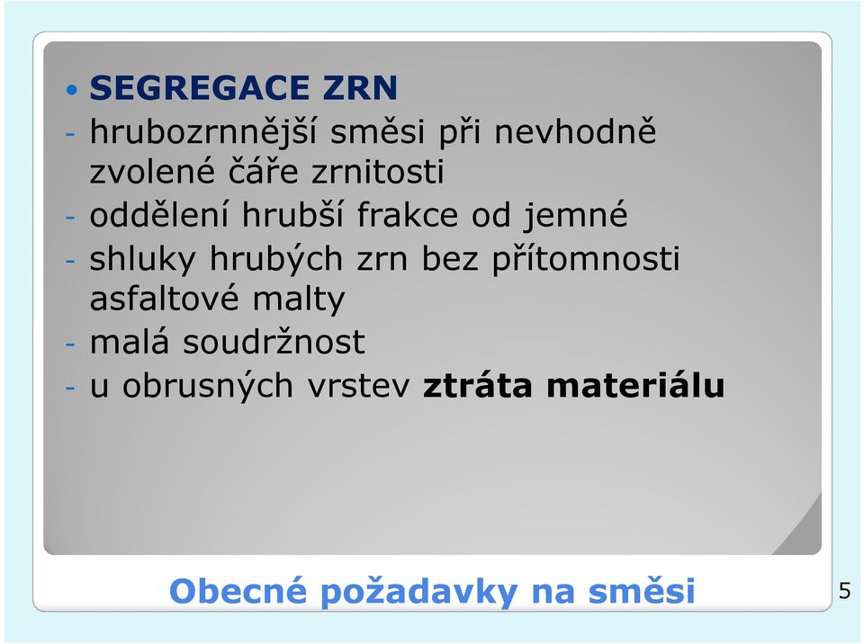 hrubých zrn bez přítomnosti asfaltové malty - malá