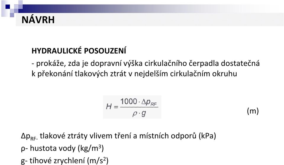 nejdelším cirkulačním okruhu (m) Δp RF- tlakové ztráty vlivem tření