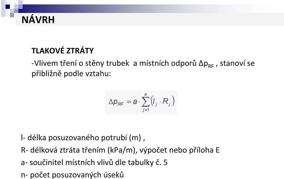 potrubí (m), R- délková ztráta třením (kpa/m), výpočet nebo příloha E