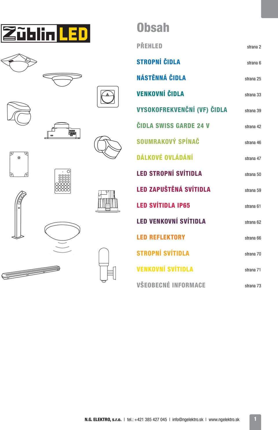 VENKOVNÍ SVÍTIDLA VŠEOBECNÉ INFORMACE strana 2 strana 6 strana 25 strana 33 strana 39 strana 42 strana 46 strana 47 strana 50 strana