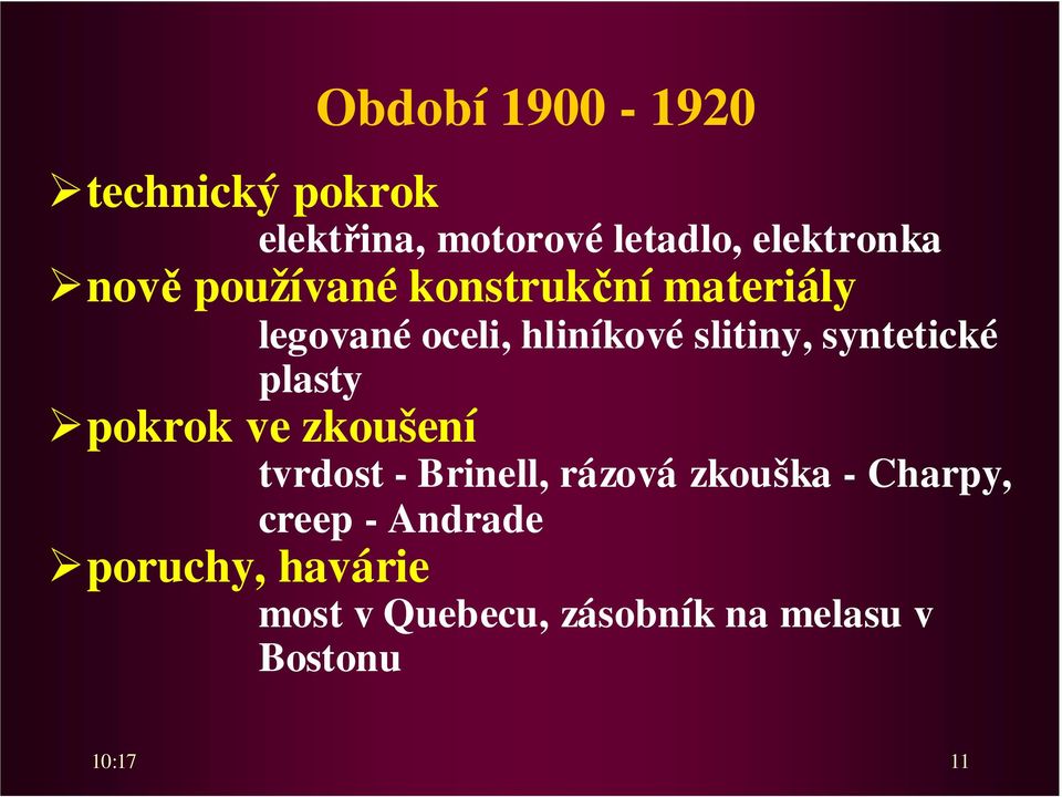 plasty pokrok ve zkoušení tvrdost - Brinell, rázová zkouška - Charpy, creep -