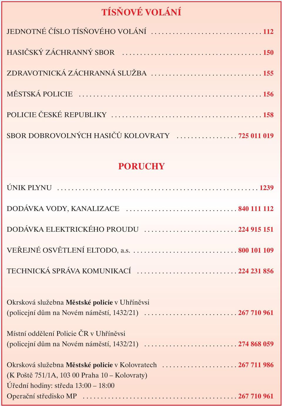 ....................................................... 1239 DODÁVKA VODY, KANALIZACE............................... 840 111 112 DODÁVKA ELEKTRICKÉHO PROUDU.......................... 224 915 151 VEŘEJNÉ OSVĚTLENÍ ELTODO, a.