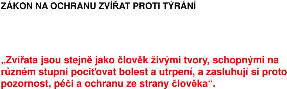 různém stupni pociťovat bolest a utrpení, a
