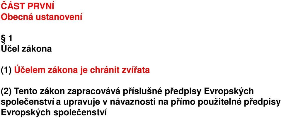 příslušné předpisy Evropských společenství a upravuje v