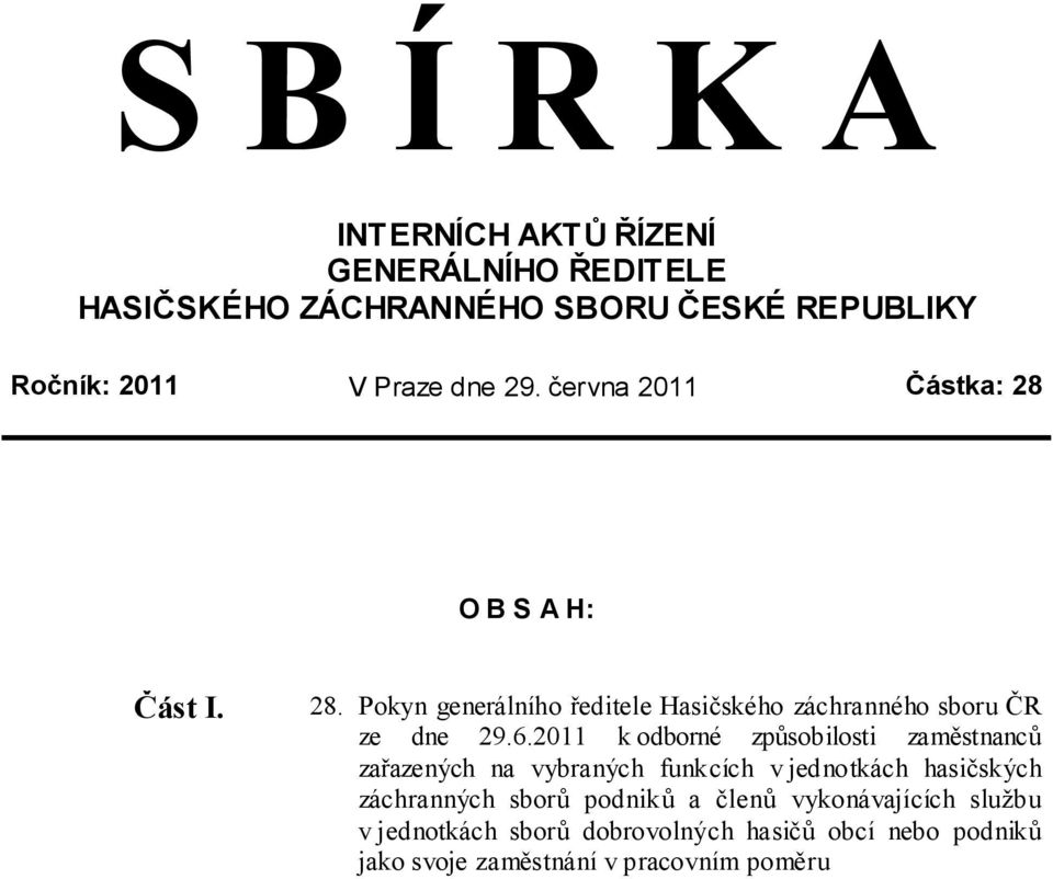 6.2011 k odborné způsobilosti zaměstnanců zařazených na vybraných funkcích v jednotkách hasičských záchranných sborů