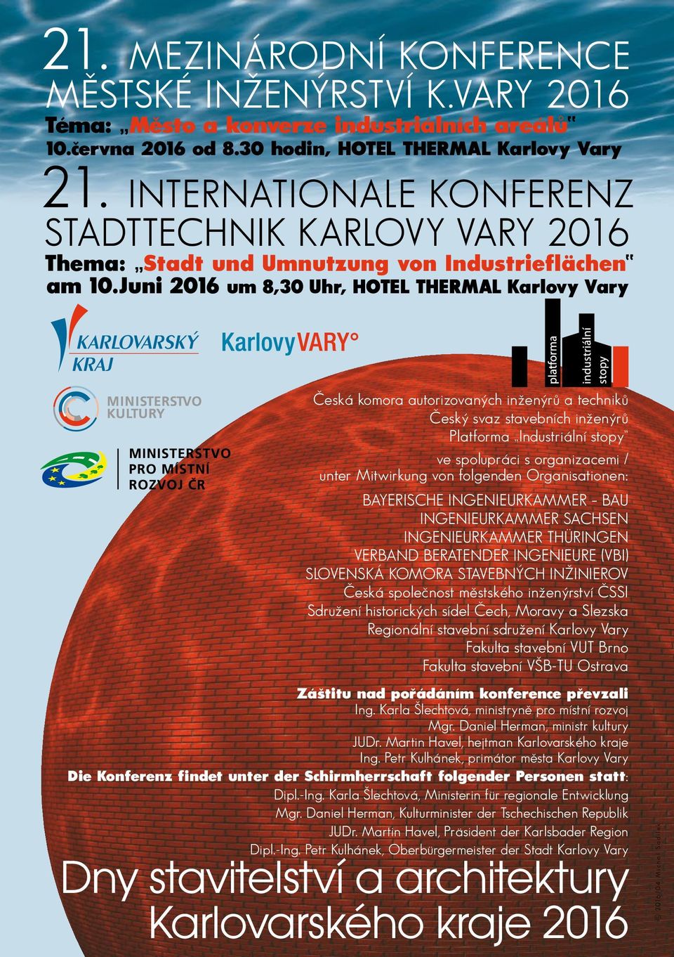 Juni 2016 um 8,30 Uhr, HOTEL THERMAL Karlovy Vary Česká komora autorizovaných inženýrů a techniků Český svaz stavebních inženýrů Platforma Industriální stopy ve spolupráci s organizacemi / unter