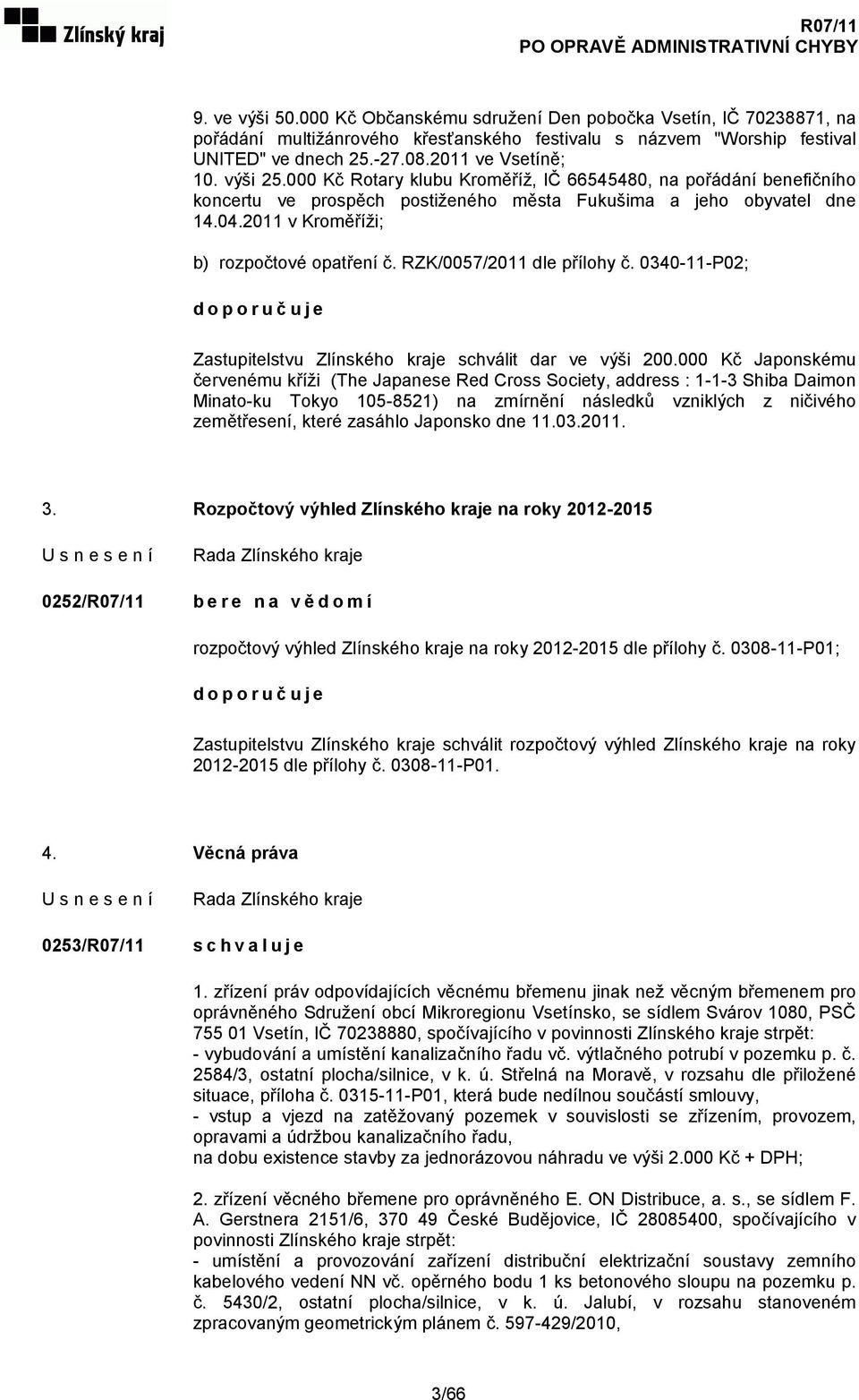 RZK/0057/2011 dle přílohy č. 0340-11-P02; doporučuje Zastupitelstvu Zlínského kraje schválit dar ve výši 200.