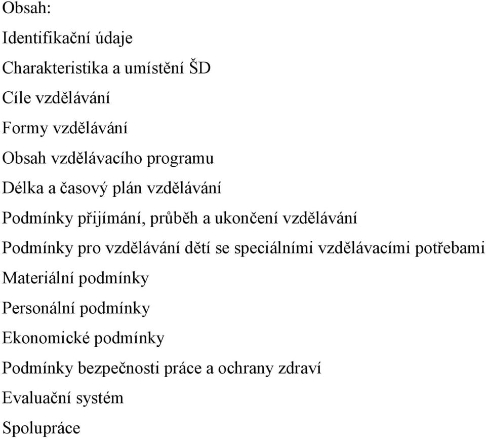 vzdělávání Podmínky pro vzdělávání dětí se speciálními vzdělávacími potřebami Materiální podmínky