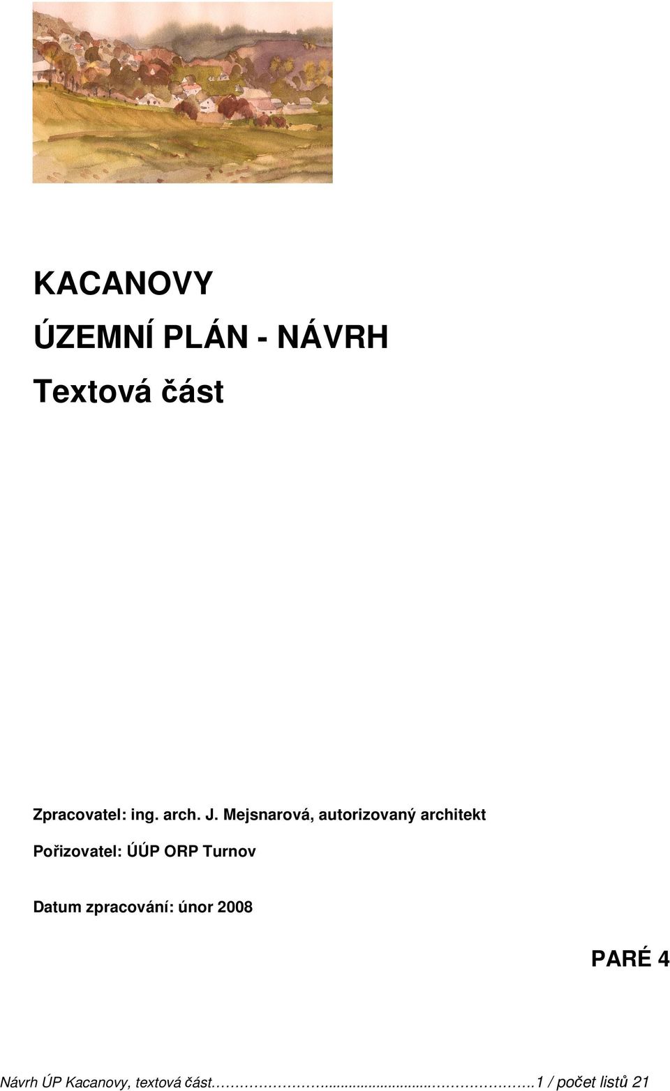 Mejsnarová, autorizovaný architekt Pořizovatel: ÚÚP