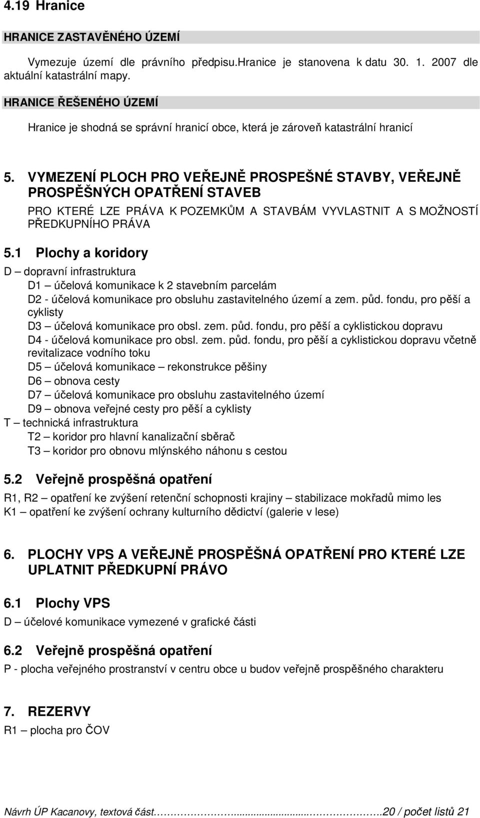 VYMEZENÍ PLOCH PRO VEŘEJNĚ PROSPEŠNÉ STAVBY, VEŘEJNĚ PROSPĚŠNÝCH OPATŘENÍ STAVEB PRO KTERÉ LZE PRÁVA K POZEMKŮM A STAVBÁM VYVLASTNIT A S MOŽNOSTÍ PŘEDKUPNÍHO PRÁVA 5.