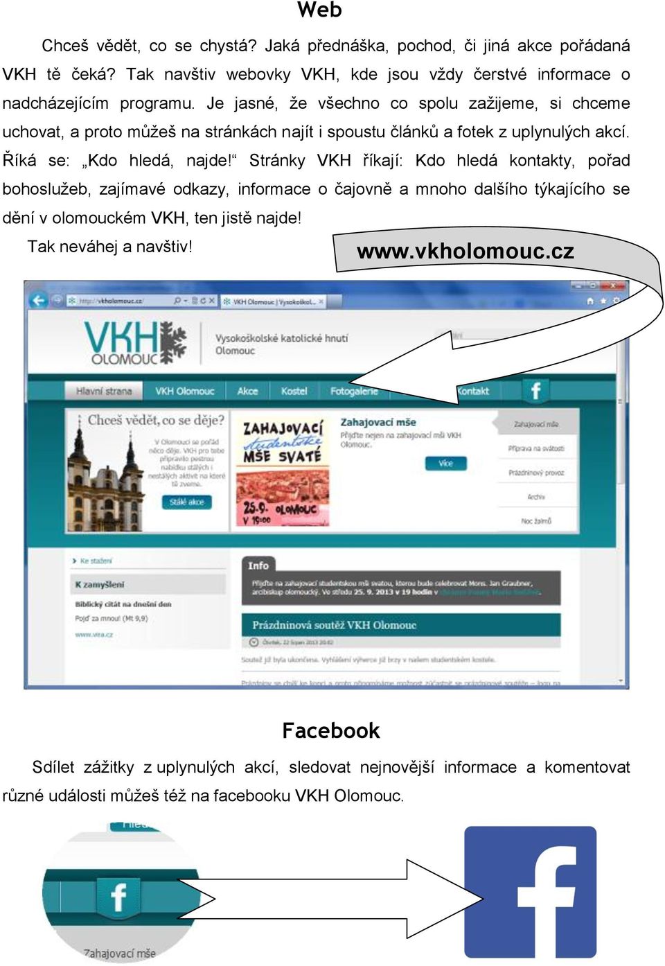 Je jasné, že všechno co spolu zažijeme, si chceme uchovat, a proto můžeš na stránkách najít i spoustu článků a fotek z uplynulých akcí. Říká se: Kdo hledá, najde!