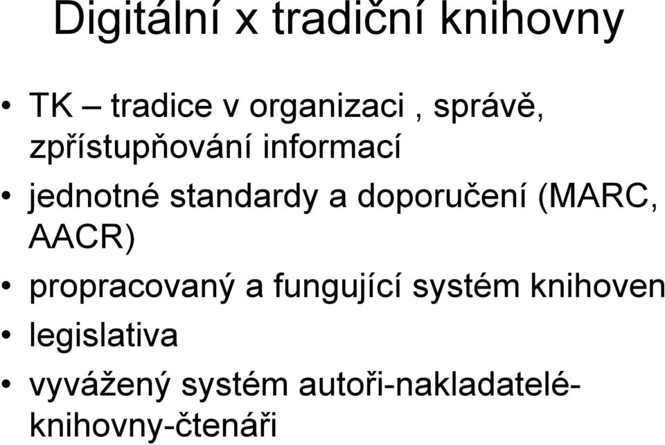 doporučení (MARC, AACR) propracovaný a fungující systém