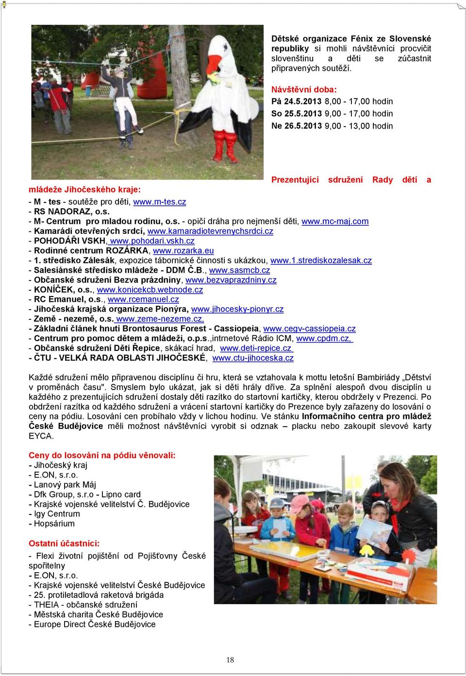mc-maj.com - Kamarádi otevřených srdcí, www.kamaradiotevrenychsrdci.cz - POHODÁŘI VSKH, www.pohodari.vskh.cz - Rodinné centrum ROZÁRKA, www.rozarka.eu - 1.
