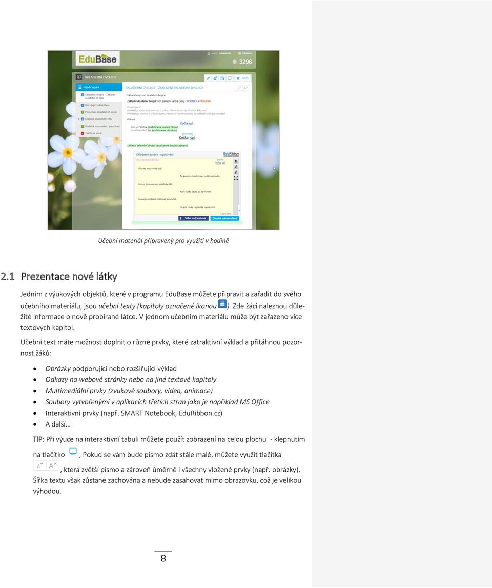 Zde žáci naleznou důležité informace o nově probírané látce. V jednom učebním materiálu může být zařazeno více textových kapitol.