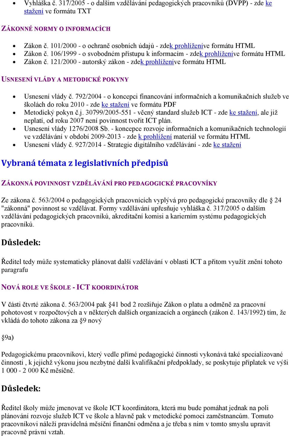 121/2000 - autorský zákon - zdek prohlíženíve formátu HTML USNESENÍ VLÁDY A METODICKÉ POKYNY Usnesení vlády č.