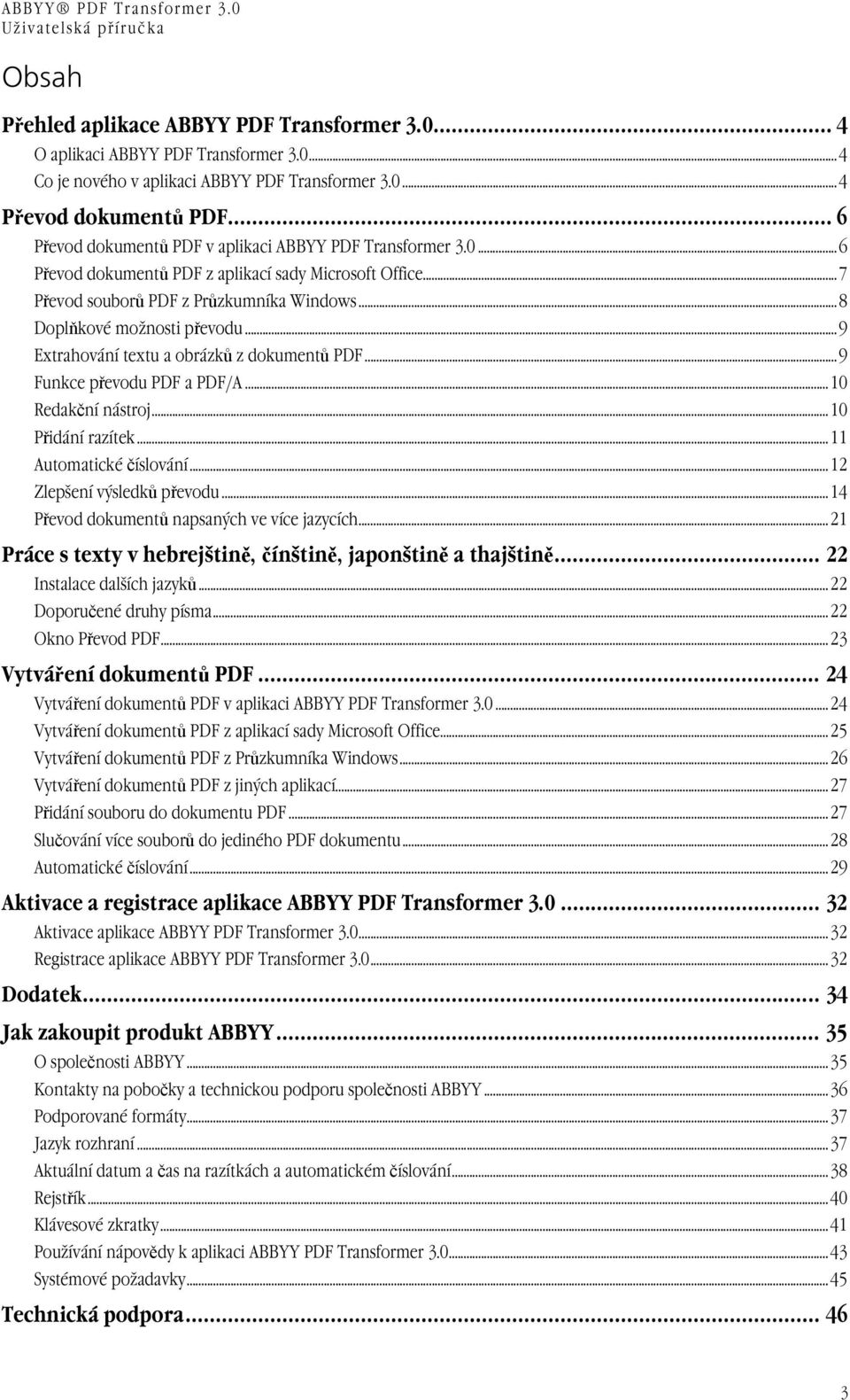 ..9 Extrahování textu a obrázků z dokumentů PDF...9 Funkce převodu PDF a PDF/A...10 Redakční nástroj...10 Přidání razítek...11 Automatické číslování...12 Zlepšení výsledků převodu.