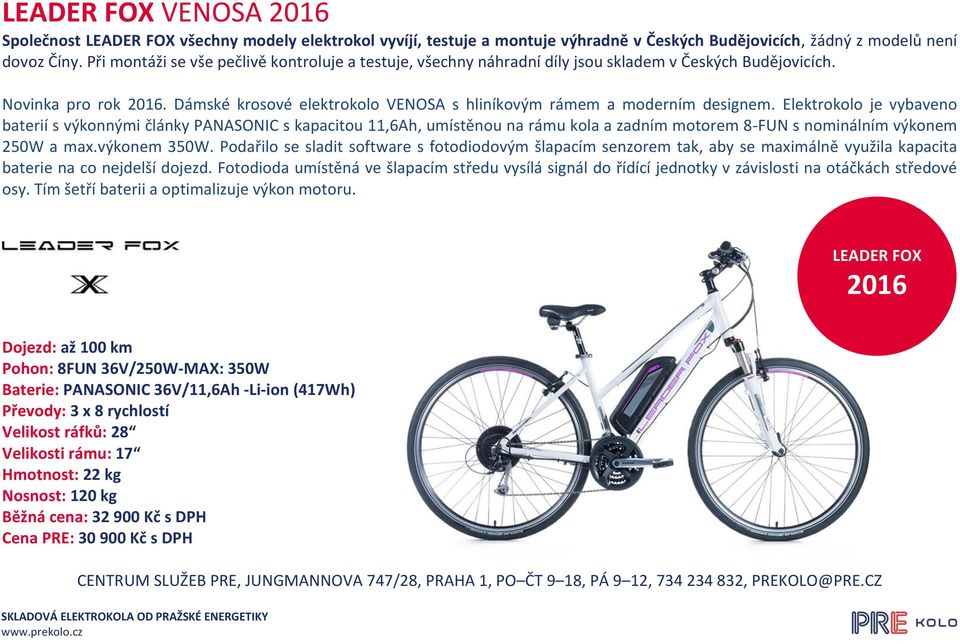 Elektrokolo je vybaveno baterií s výkonnými články PANASONIC s kapacitou 11,6Ah, umístěnou na rámu kola a zadním motorem 8-FUN s nominálním výkonem 250W a max.výkonem 350W.