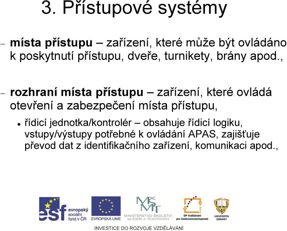 , rozhraní místa přístupu zařízení, které ovládá otevření a zabezpečení místa přístupu,