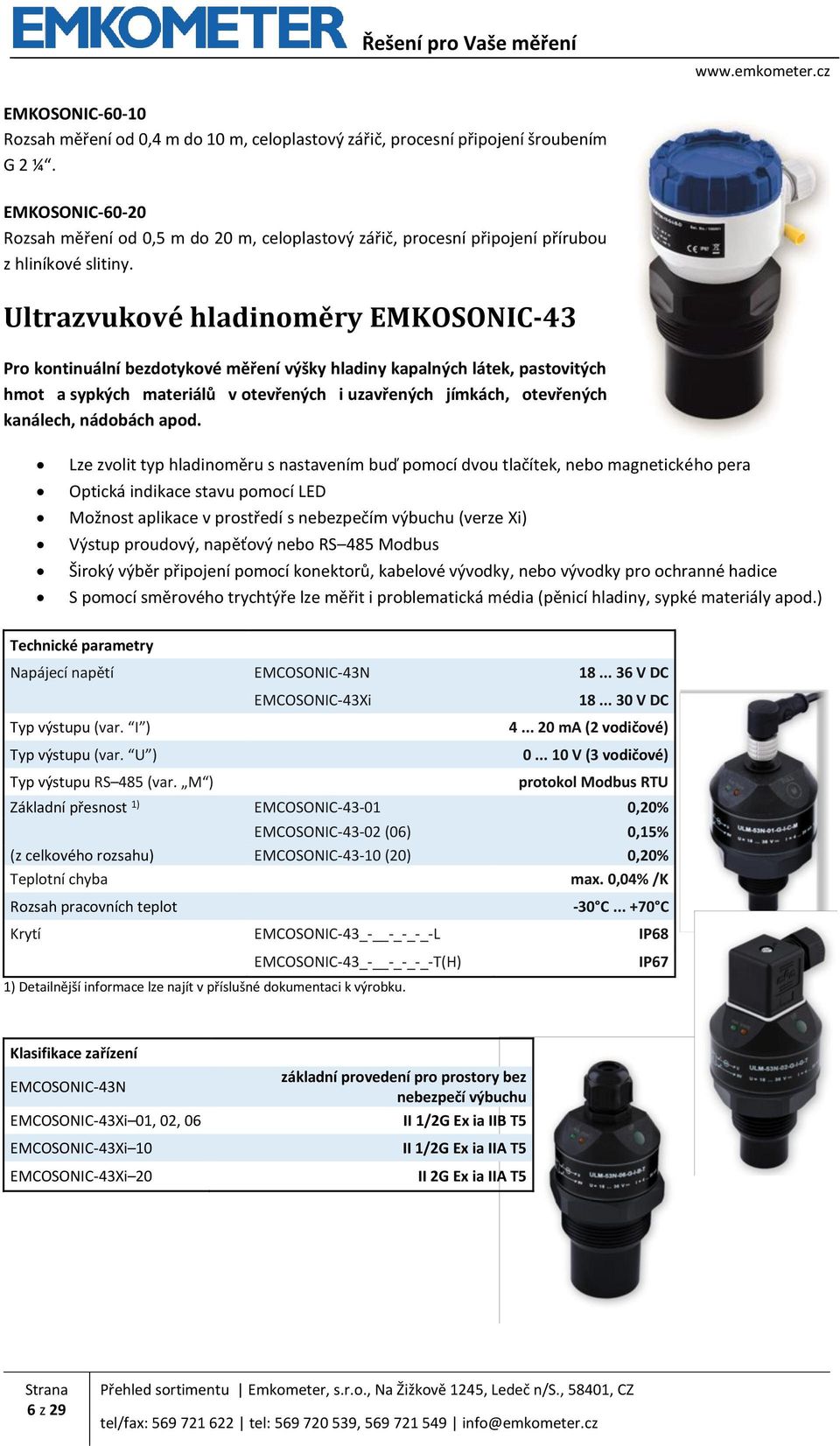 Ultrazvukové hladinoměry EMKOSONIC-43 Pro kontinuální bezdotykové měření výšky hladiny kapalných látek, pastovitých hmot a sypkých materiálů v otevřených i uzavřených jímkách, otevřených kanálech,