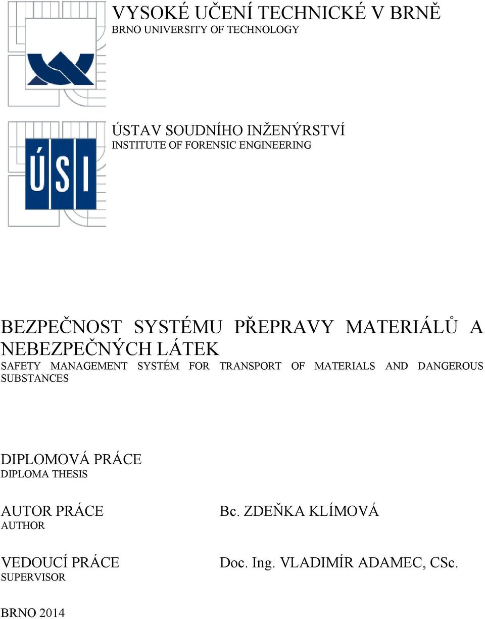 MANAGEMENT SYSTÉM FOR TRANSPORT OF MATERIALS AND DANGEROUS SUBSTANCES DIPLOMOVÁ PRÁCE DIPLOMA