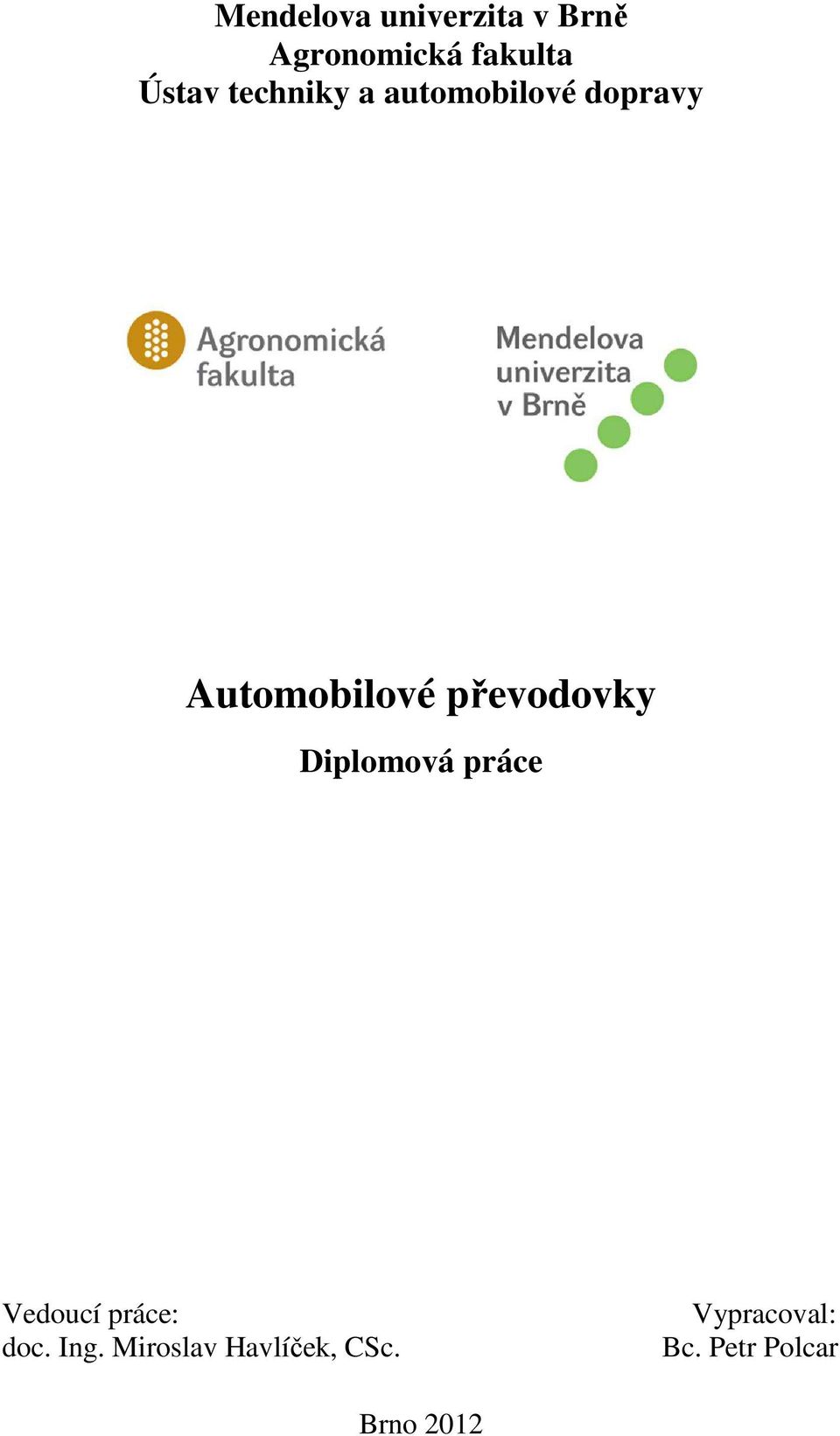 převodovky Diplomová práce Vedoucí práce: doc. Ing.