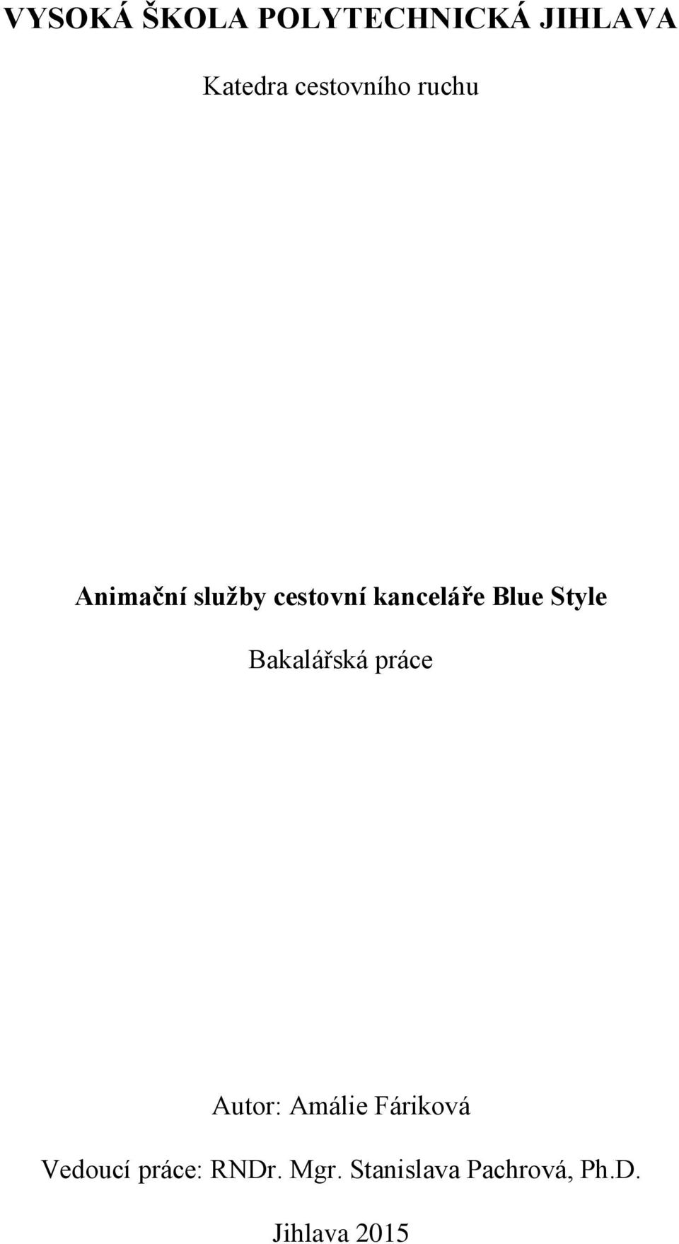 Blue Style Bakalářská práce Autor: Amálie Fáriková