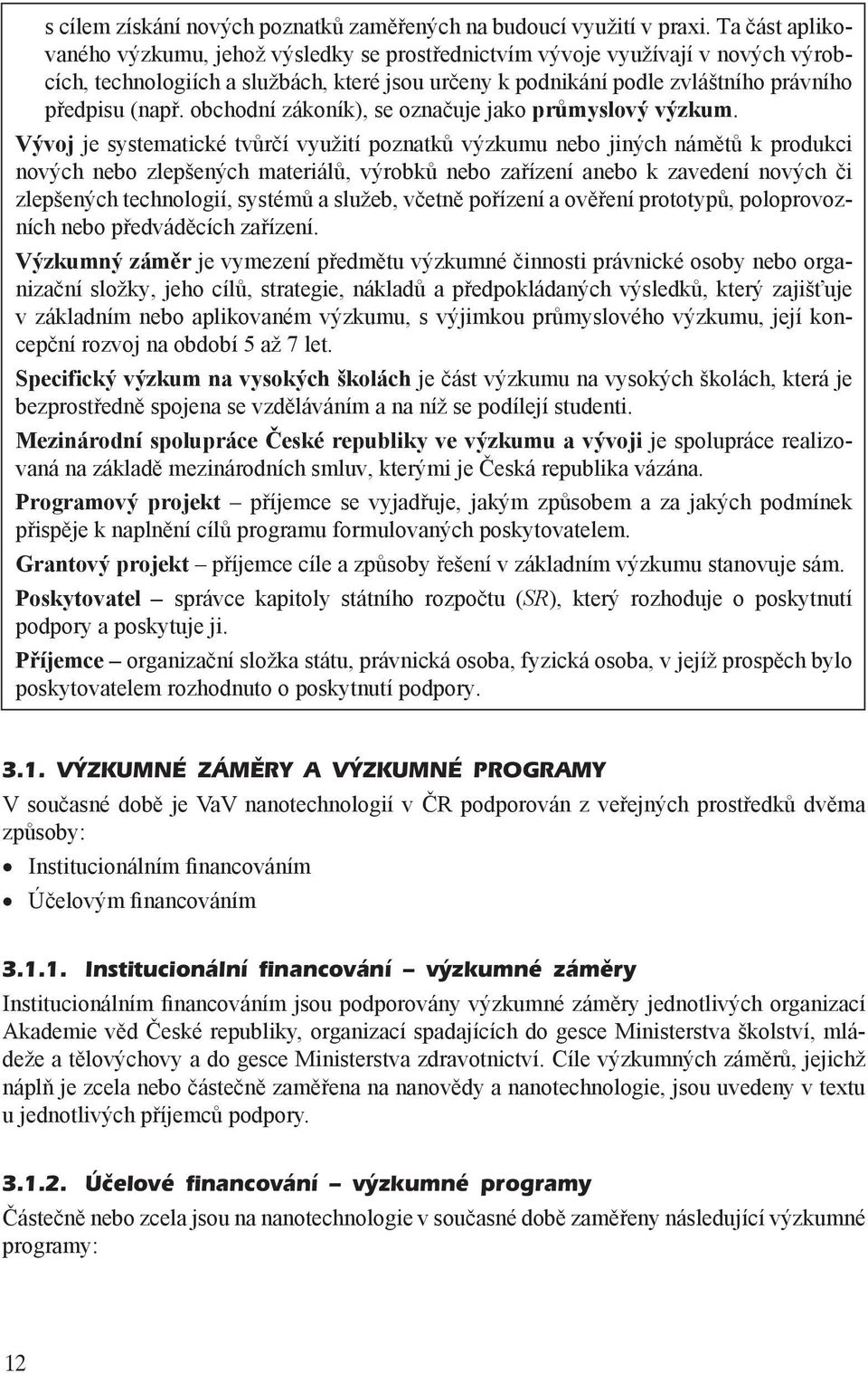 obchodní zákoník), se označuje jako průmyslový výzkum.