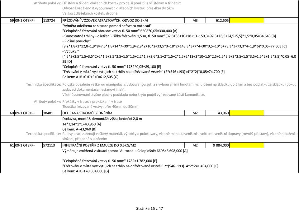 50 mm:" 6608*0,05=330,400 [A] - Samostatné trhliny - ošetření - šířka frézování 1,5 m, tl.