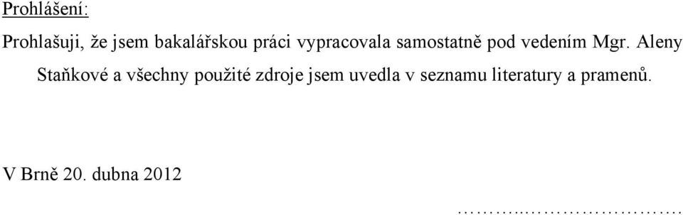 Aleny Staňkové a všechny pouţité zdroje jsem