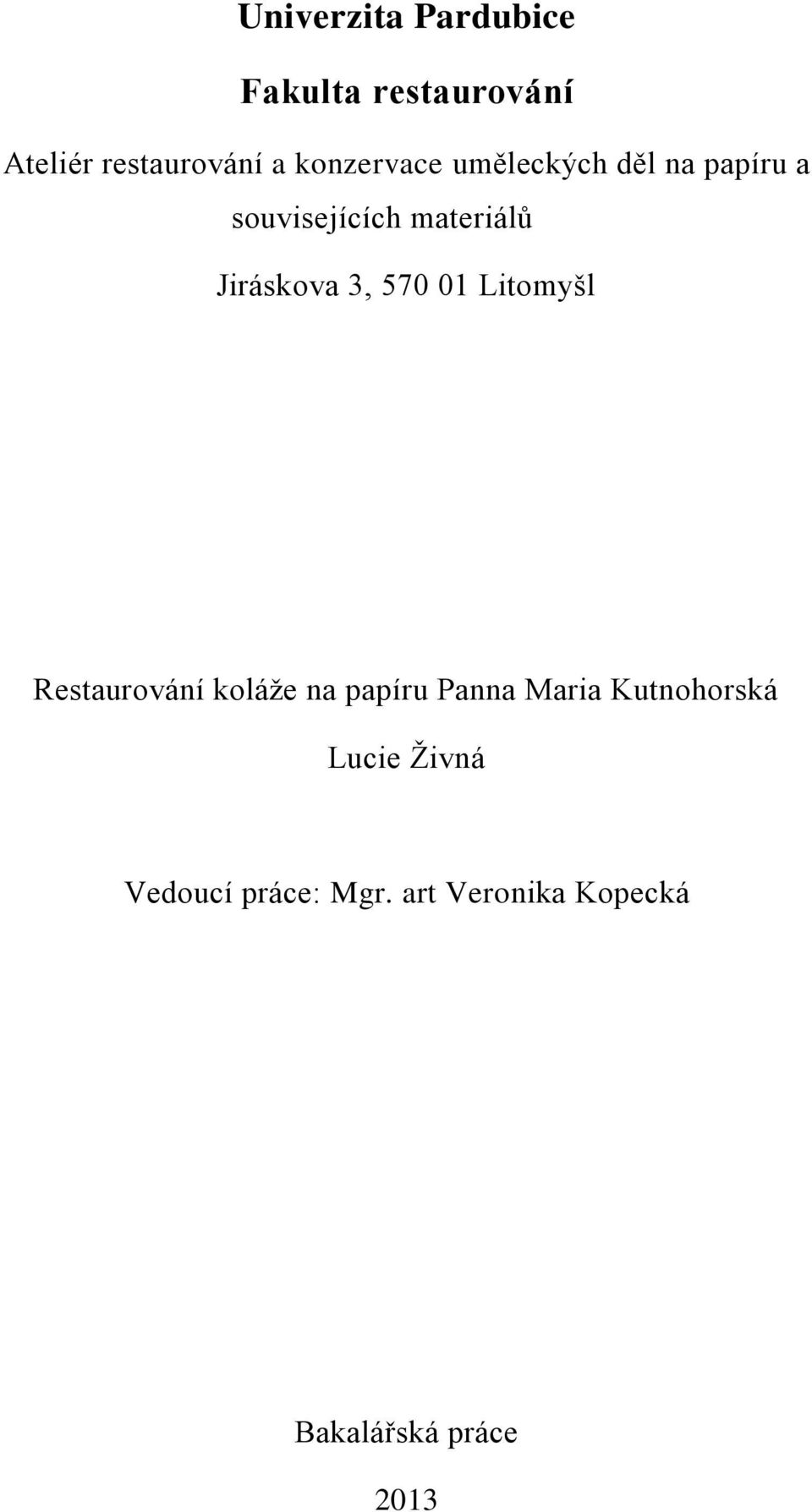 Jiráskova 3, 570 01 Litomyšl Restaurování koláže na papíru Panna Maria