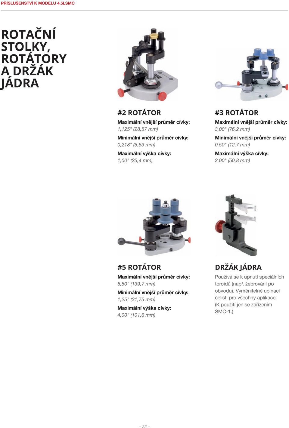 mm) #3 ROTáTOR 3,00" (76,2 mm) 0,50" (12,7 mm) 2,00" (50,8 mm) #5 rotátor 5,50" (139,7 mm) 1,25" (31,75