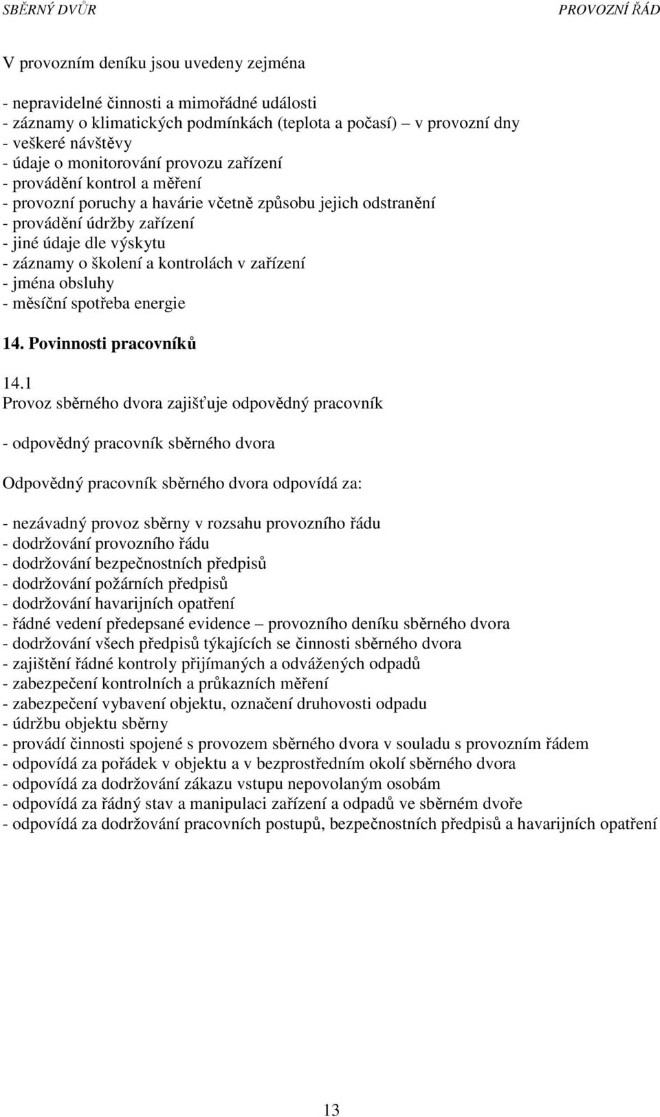 zařízení - jména obsluhy - měsíční spotřeba energie 14. Povinnosti pracovníků 14.