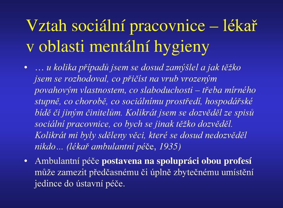 Kolikrát jsem se dozvěděl ze spisů sociální pracovnice, co bych se jinak těžko dozvěděl.