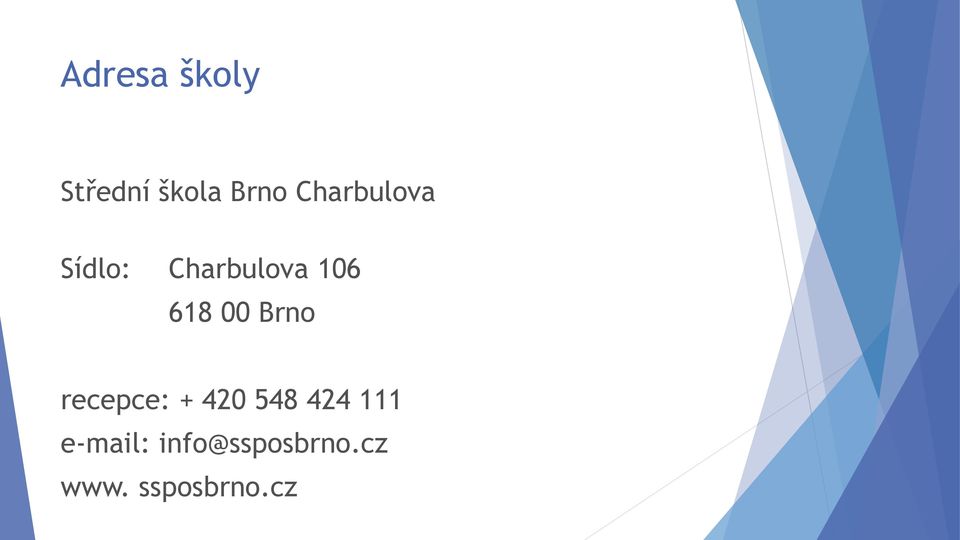 00 Brno recepce: + 420 548 424 111