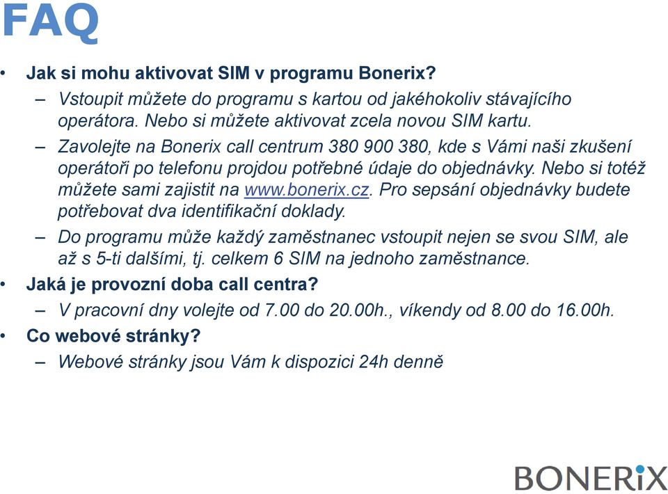 cz. Pro sepsání objednávky budete potřebovat dva identifikační doklady. Do programu může každý zaměstnanec vstoupit nejen se svou SIM, ale až s 5-ti dalšími, tj.
