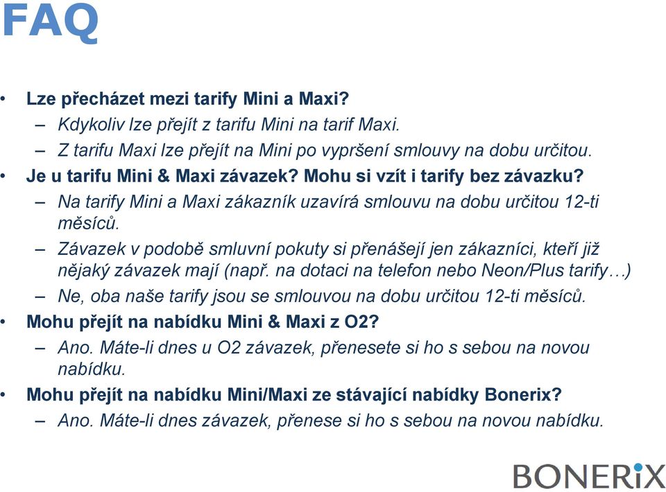 Závazek v podobě smluvní pokuty si přenášejí jen zákazníci, kteří již nějaký závazek mají (např.