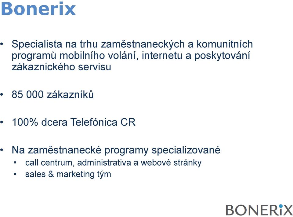 zákazníků 100% dcera Telefónica CR Na zaměstnanecké programy