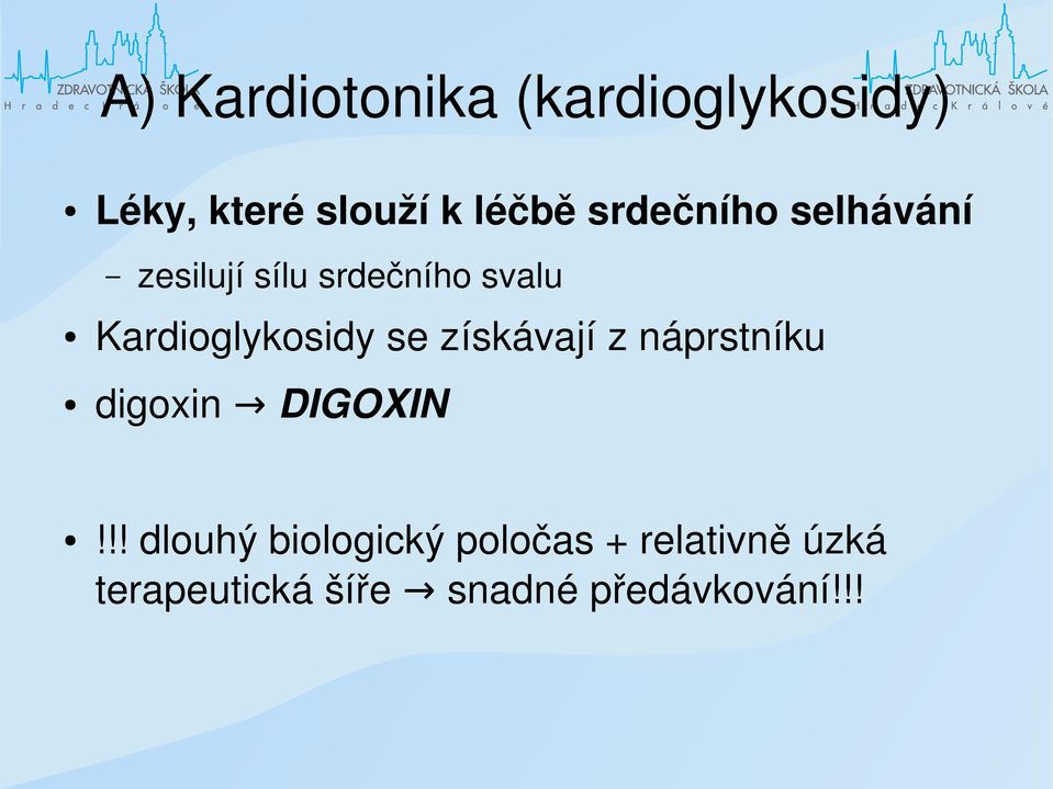 Kardioglykosidy se získávají z náprstníku digoxin DIGOXIN!